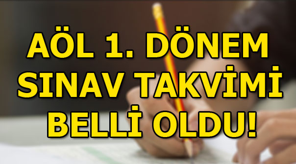AÖL 1. dönem sınav takvimi açıklandı! AÖL 1. dönem sınavları