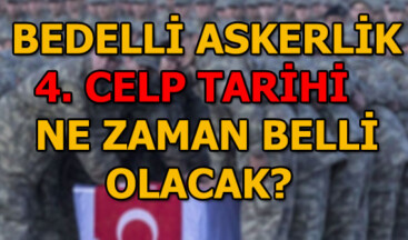 Bedelli askerlik yeni celp dönemleri E-devlet üzerinden mi açıklanacak?
