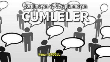 Sorulmayan ve Cevaplanmayan Cümleler