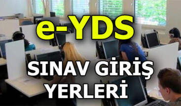 e-YDS sınav giriş yerleri açıklandı! (e YDS sınav giriş belgesi)