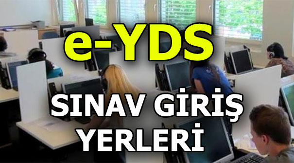 e-YDS sınav giriş yerleri açıklandı! (e YDS sınav giriş belgesi)