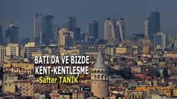 BATI’DA VE BİZDE KENT-KENTLEŞME