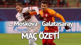 MAÇ ÖZETİ: Lokomotiv Moskova Galatasaray özet izle! Cimbom Rusya’dan eli boş döndü