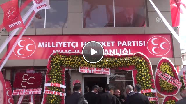 MHP Kilis İl Başkanlığının Yeni Hizmet Binasının Açılışını Semih Yalçın yaptı
