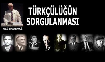 TÜRKÇÜLÜĞÜN SORGULANMASI