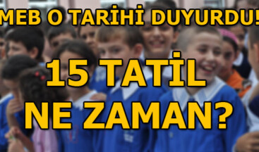 15 tatil ne zaman? MEB o tarihi duyurdu
