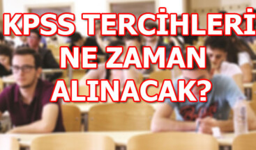2018/2 KPSS tercihleri ne zaman alınacak? KPSS tercihleri