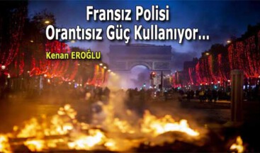 Fransız Polisi Orantısız Güç Kullanıyor…