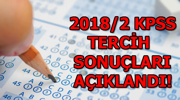 KPSS tercih sonuçları açıklandı! ÖSYM KPSS 2018/2 KPSS tercih sonuçları