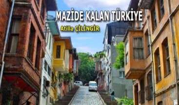 MAZİDE KALAN TÜRKİYE…