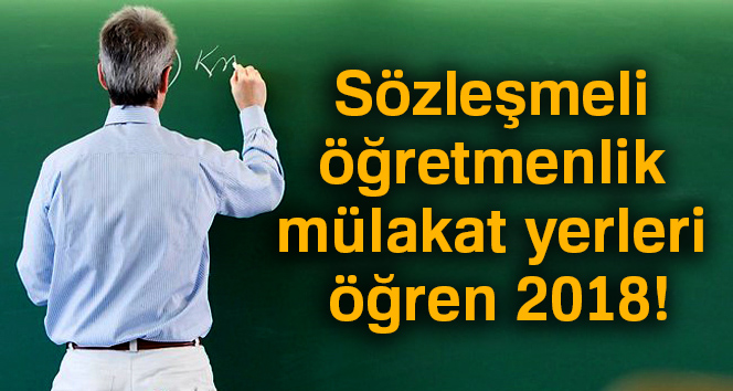 Sözleşmeli öğretmenlik mülakat yerleri 2018 MEBBİS | Sözleşmeli öğretmenlik mülakat yerleri ÖĞREN 2018