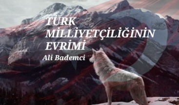 TÜRK MİLLİYETÇİLİĞİNİN EVRİMİ