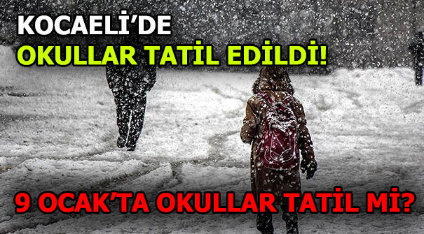 Kocaeli’de okullar tatil edildi! 9 Ocak Çarşamba günü okullar tatil mi?