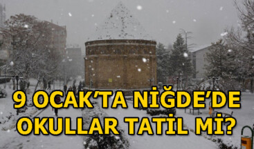 Niğde’de 9 Ocak’ta (yarın) okullar tatil mi?