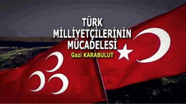 TÜRK MİLLİYETÇİLERİNİN MÜCADELESİ