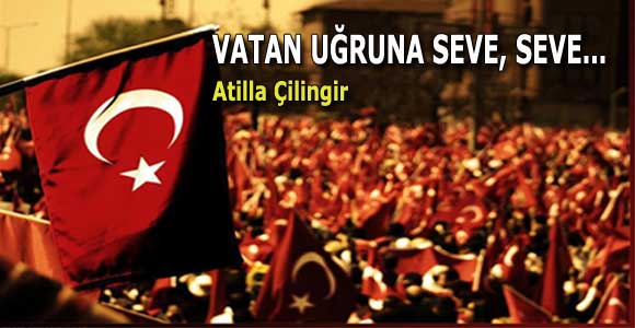 VATAN UĞRUNA SEVE, SEVE…