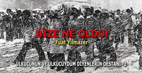 BIZE NE OLDU?