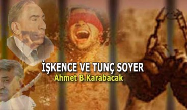 İŞKENCE VE TUNÇ SOYER