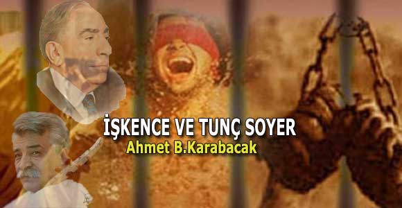 İŞKENCE VE TUNÇ SOYER