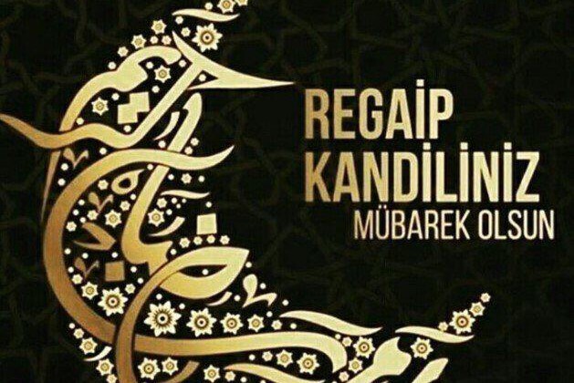 REGAİB KANDİLİNİZ VE ÜÇ AYLARINIZ MÜBAREK OLSUN