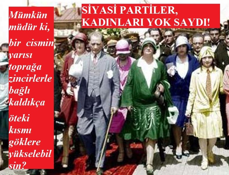 SİYASİ PARTİLER, KADINLARI YOK SAYDI!