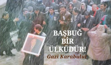 BAŞBUĞ BİR ÜLKÜDÜR!