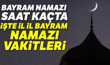 Bayram namazı saat kaçta İl İl | İstanbul bayram namazı saat kaçta 2019 |Ankara, İzmir bayram namazı saatleri