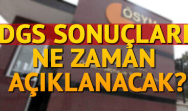 DGS sınav sonuçları ne zaman açıklanacak? ÖSYM’den önemli açıklama