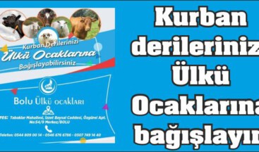 KURBAN DERİLERİNİZİ ÜLKÜ OCAKLARINA BAĞIŞLAYIN