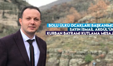 Bolu Ülkü Ocakları Başkanı İsmail Akgül’den Kurban Bayramı mesajı