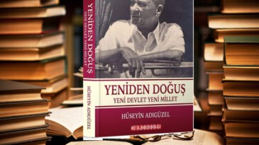 OKUNACAK KİTAPLAR: YENİDEN DOĞUŞ YENİ DEVLET YENİ MİLLET – HÜSEYİN ADIGÜZEL