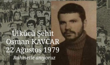 Ülkücü Şehit Osman Kavcar’ı rahmetle anıyoruz