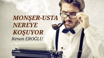 “MONŞER-USTA NEREYE KOŞUYOR”