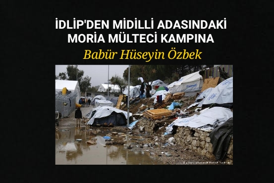 İDLİP’DEN MİDİLLİ ADASINDAKİ MORİA MÜLTECİ KAMPINA