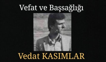 Vefat ve Başsağlığı: Vedat KASIMLAR