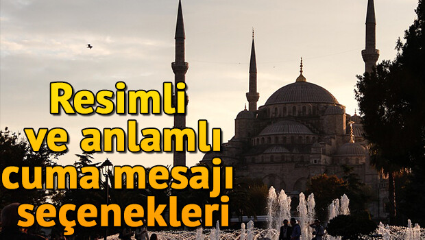 Kısa, anlamlı ve resimli cuma mesajları! #HayırlıCumalar