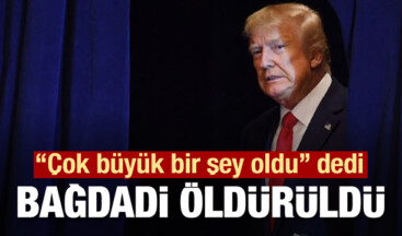 ABD Başkanı Trump IŞİD lideri Bağdadi’nin öldürüldüğünü duyurdu