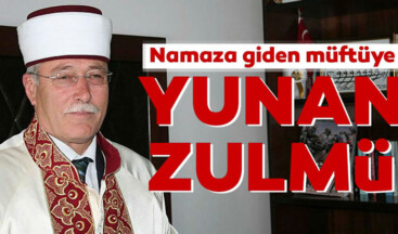 Batı Trakya Türklerinin seçilmiş müftüsüne Yunan devleti tarafından hapis cezası