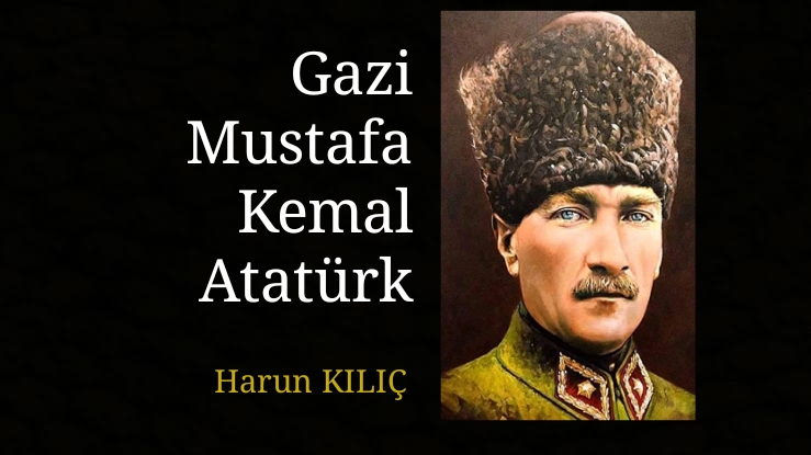 Gazi Mustafa Kemal Atatürk