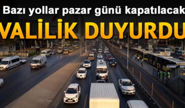 İstanbul’lular Dikkat! 24 Kasım Pazar günü hangi yollar kapalı olacak? İşte Bugün İstanbul’da kapalı yollar ve alternatif güzergahlar