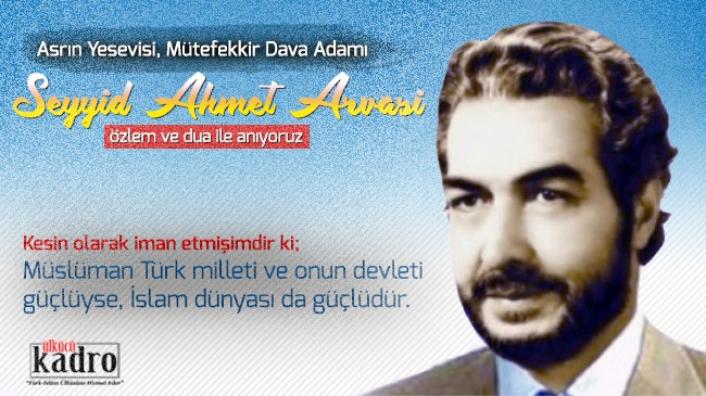 Ülkücü Kadro’nun Arvasî hocasını rahmet ve özlemle anıyoruz..