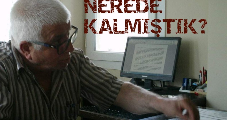 NEREDE KALMIŞTIK?