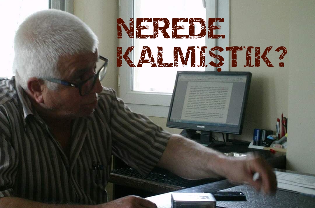 NEREDE KALMIŞTIK?
