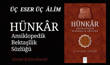 ÜÇ ESER ÜÇ ÂLİM: HÜNKÂR Ansiklopedik Bektaşîlik Sözlüğü