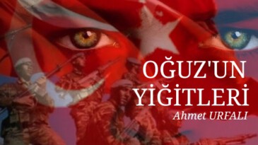OĞUZ’UN YİĞİTLERİ