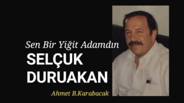 Sen Bir Yiğit Adamdın SELÇUK DURUAKAN
