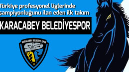 Türkiye profesyonel liglerinde ilk şampiyon Karacabey Belediyespor oldu
