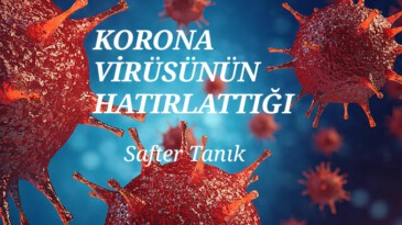 KORONA VİRÜSÜNÜN HATIRLATTIĞI
