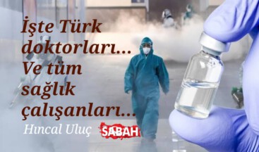İşte Türk doktorları… Ve tüm sağlık çalışanları…