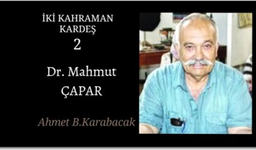 İKİ KAHRAMAN KARDEŞ 2: DR. MAHMUT ÇAPAR